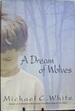 A Dream of Wolves: a Novel