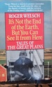 It's Not the End of the Earth But You Can See It From Here: Tales of the Great Plains