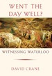 Went the Day Well? : Witnessing Waterloo