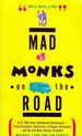 Mad Monks on the Road/a 47, 000-Hour Dashboard Adventure-From Paradise, California, to Royal, Arkansas, and Up the New Jersey Turnpike