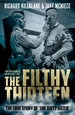 The Filthy Thirteen: From the Dustbowl to Hitler's Eagle's Nest-the True Story of "the Dirty Dozen"