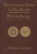 The Greatest Street in the World: the Story of Broadway, Old and New, From the Bowling Green to Albany