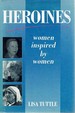 Heroines: Women Inspired By Women