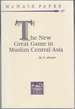 The New Great Game in Muslim Central Asia McNair Paper 47