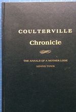 Coulterville Chronicles. the Annals of a Mother Lode Mining Town