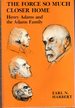 The Force So Much Closer Home: Henry Adams and the Adams Family (the Gotham Library Series)