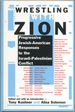 Wrestling With Zion: Progressive Jewish-American Responses to the Israeli-Palestinian Conflict