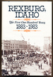 Rexburg, Idaho: the First One Hundred Years, 1883-1983