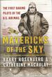 Mavericks of the Sky: the First Daring Pilots of the U.S. Air Mail