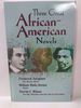 Three Great African-American Novels: the Heroic Slave / Clotel / Our Nig Sketches From the Life of a