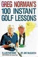 Greg Norman's 100 Instant Golf Lessons