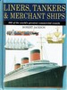 Liners, Tankers & Merchant Ships: 300 of the World's Greatest Commercial Vessels