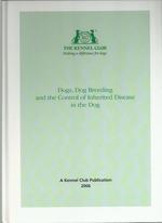 Dogs, Dog Breeding and the Control of Inherited Disease in the Dog
