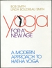 Yoga for a New Age: a Modern Approach to Hatha Yoga