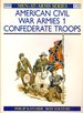American Civil War Armies 1 Confederate Troops [Men-at-Arms Series 170]
