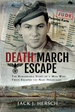 Death March Escape: the Remarkable Story of a Man Who Twice Escaped the Nazi Holocaust