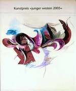 Kunstpreis Junger Westen 2005 Malerei