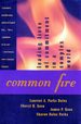 Common Fire: Leading Lives of Commitment in a Complex World