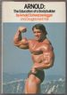 Arnold: the Education of a Body Builder