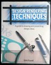 Design Rendering Techniques: a Guide to Drawing and Presenting Design Ideas