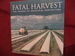 Fatal Harvest. the Tragedy of Industrial Agriculture