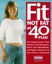 Fit Not Fat at 40-Plus: the Shape-Up Plan That Balances Your Hormones, Boosts Your Metabolism, and Fights Female Fat in Your Forties-and Beyond