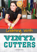 Creating With Vinyl Cutters