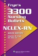Frye's 3300 Nursing Bullets for Nclex-Rn