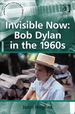 Invisible Now: Bob Dylan in the 1960s