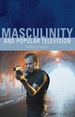 Masculinity and Popular Television