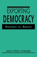 Exporting Democracy: Rhetoric Vs. Reality