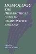 Homology: the Hierarchial Basis of Comparative Biology