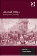 Animal Cities: Beastly Urban Histories