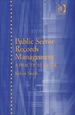 Public Sector Records Management: a Practical Guide