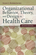 Organizational Behavior, Theory, and Design in Health Care