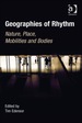 Geographies of Rhythm: Nature, Place, Mobilities and Bodies