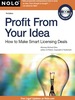 Profit From Your Idea: How to Make Smart Licensing Deals