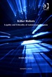 Killer Robots: Legality and Ethicality of Autonomous Weapons