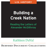 Building a Creek Nation: Reading the Letters of Alexander McGillivray-U.S.
