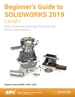 Beginner's Guide to Solidworks 2019-Level I