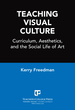 Teaching Visual Culture: Curriculum, Aesthetics, and the Social Life of Art