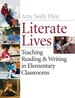 Literate Lives: Teaching Reading & Writing in Elementary Classrooms