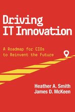 Driving It Innovation: a Roadmap for Cios to Reinvent the Future