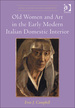 Old Women and Art in the Early Modern Italian Domestic Interior