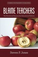 Blame Teachers: the Emotional Reasons for Educational Reform