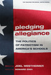 Pledging Allegiance: the Politics of Patriotism in American's Schools