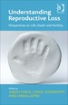 Understanding Reproductive Loss: Perspectives on Life, Death and Fertility