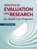 Principles of Research and Evaluation for Health Care Programs