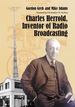 Charles Herrold, Inventor of Radio Broadcasting