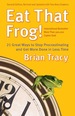 Eat That Frog! : 21 Great Ways to Stop Procrastinating and Get More Done in Less Time